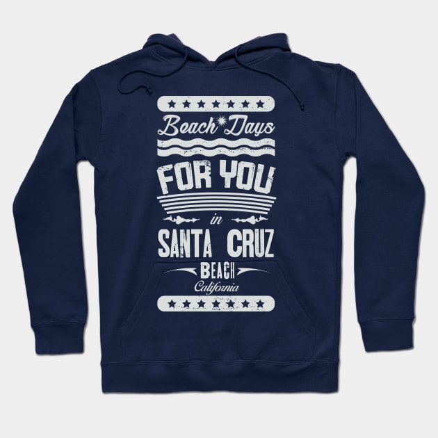 Beach Days for you in Santa Cruz Beach - California (litght lettering t-shirt) Hoodie by ArteriaMix